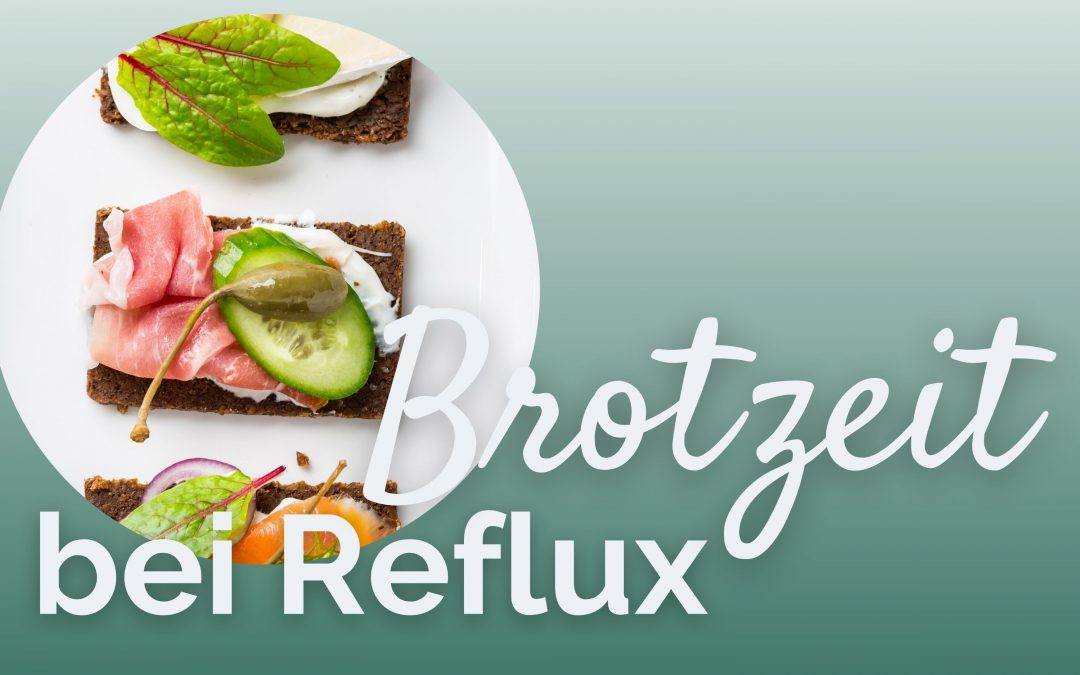 Brotzeit ohne Brennen – Die richtige Wahl bei Reflux