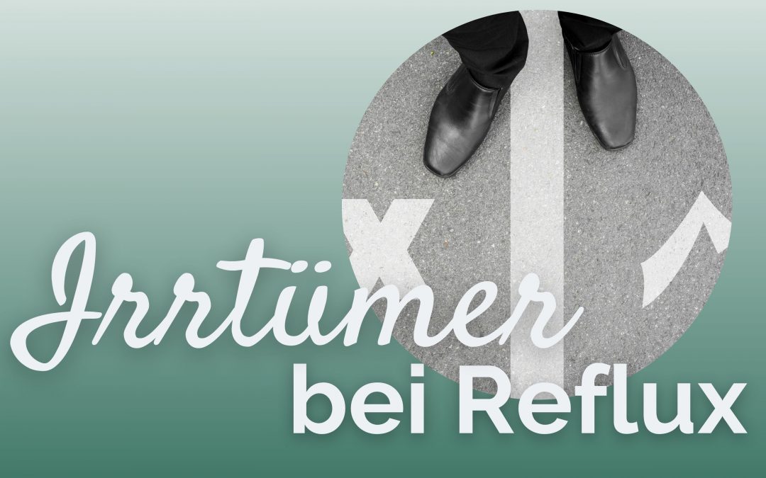 Welche Irrtümer dich bei Reflux ausbremsen können