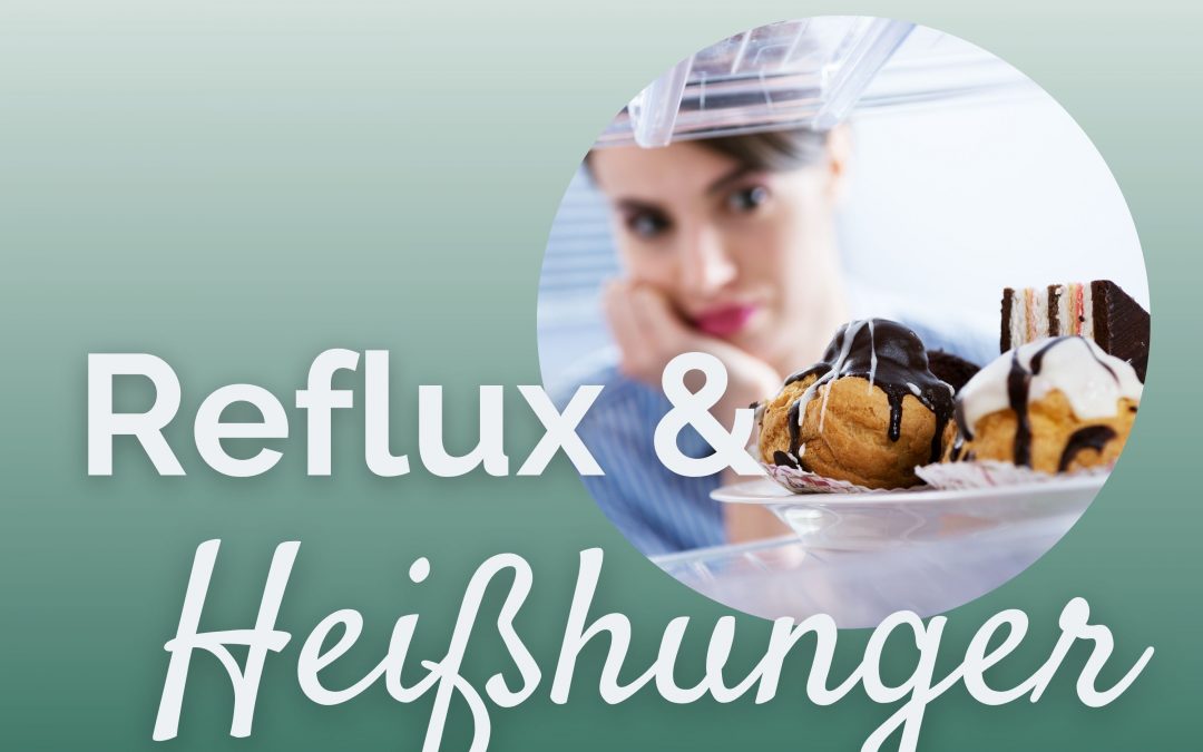 Reflux und Heißhunger: Was dein Körper dir eigentlich sagen will