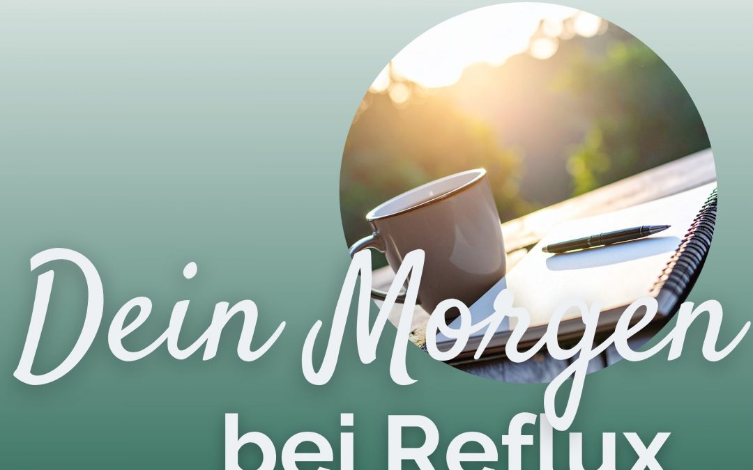 Reflux am Morgen und warum der Start in den Tag entscheidend sein kann